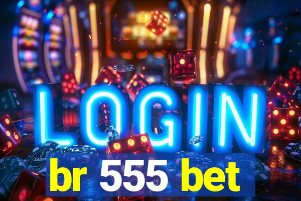 br 555 bet